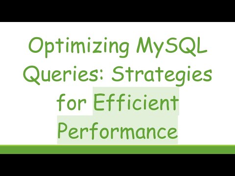 Optimizing MySQL Queries: Strategies for Efficient Performance