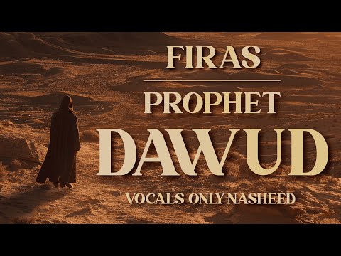 Firas - Prophet Dawud (Vocals Only) | Official Nasheed Lyric Video