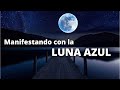 Meditación para Manifestar con la Ley de Atracción de la LUNA LLENA AZUL - 21 dias