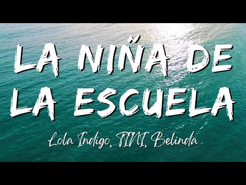 Lola Indigo, TINI, Belinda - La Niña de la Escuela (Lyrics/Letra)