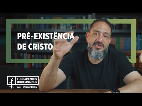Luciano Subirá - PRÉ-EXISTÊNCIA DE CRISTO | FD#11