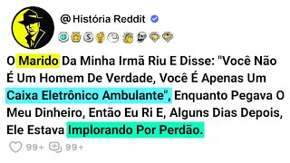 O Marido Da Minha Irmã Riu E Disse: "Você Não É Um Homem De Verdade, Você É Apenas Um Caixa....
