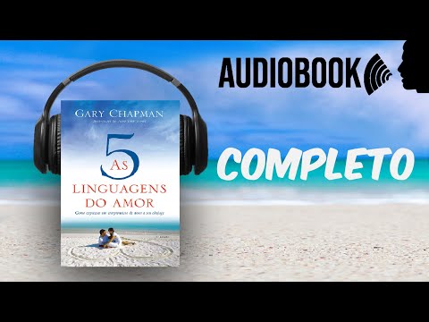 AS 5 LINGUAGENS DO AMOR AUDIOBOOK COMPLETO | Gary Chapman
