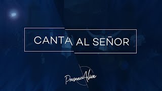 Canta Al Señor (Sing To The Lord - Hillsong Worship) | En Vivo | PresenciAlive