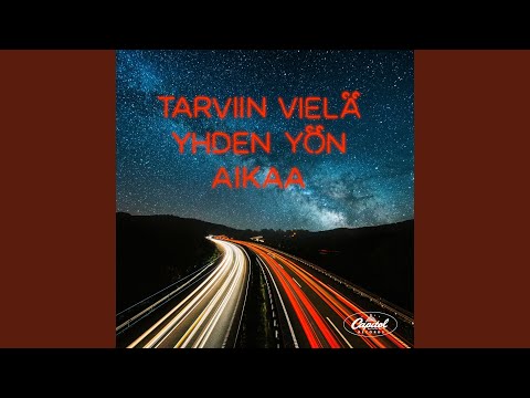 Video thumbnail for Tarviin Vielä Yhden Yön Aikaa