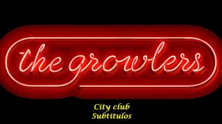 The Growlers - City Club (Subtitulada)