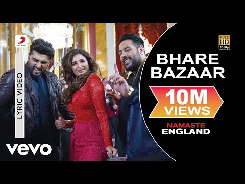 Bhare Bazaar Lyric Video - Namaste England | Arjun Kapoor, Parineeti | Badshah | Vishal & Payal