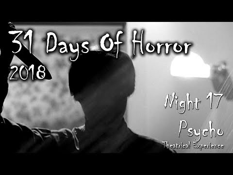 31 Days Of Horror 2018,  Night 17 :  Psycho (Theatrical Experience)