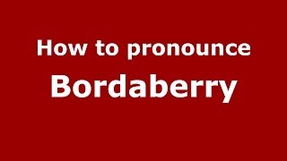 How to pronounce Bordaberry