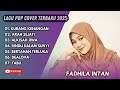 FADHILA INTAN KUBANG KENANGAN ARAH SEJATI ALISAH JIWA LAGU POP TERPOPULER 2025