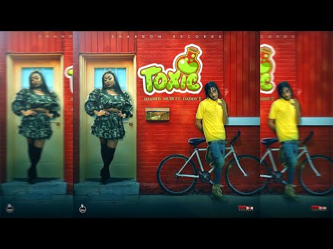 Shaneil Muir, Daddy1 - Toxic (Clean)
