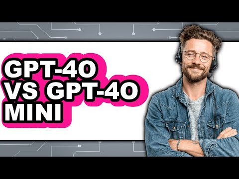 GPT-4o vs GPT-4o Mini - 2025 Comparison