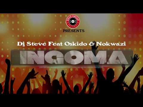 Dj Steve ft Oskido & Nokwazi Ingoma