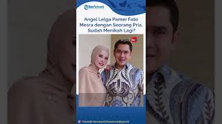 Download lagu Angel Lelga Pamer Foto Mesra dengan Seorang Pria, Sudah Menikah Lagi mp3