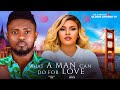 WHAT A MAN CAN DO FOR LOVE - MAURICE SAM, SARIAN MARTIN, SANDRA IFUDU, CHIKE NWADIOGBU