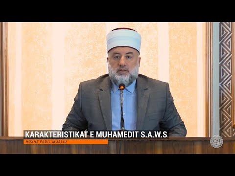 Me të dashurin tonë Muhamedin a.s | 02. Karakteristikat e Muhamedit a.s - Fadil Musliu