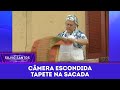 Ela Bateu O Tapete Na Sacada Câmeras Escondidas 28 05 25
