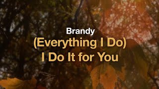 Download lagu Brandy - (Everything I Do) I Do It for You (Lyrics) mp3 Download lagu Brandy - (Everything I Do) I Do It for You (Lyrics) mp3