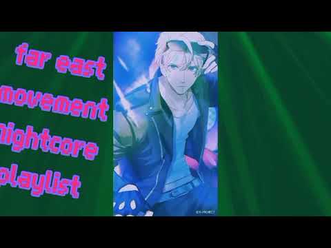 far east movement Nightcore playlist