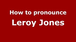 How to pronounce Leroy Jones