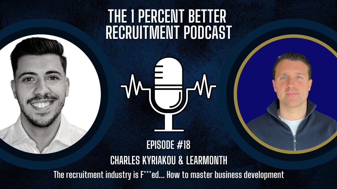 EP 18 - The Recruitment Industry Is F***ED!! How To Master Business Development with Max Learmonth