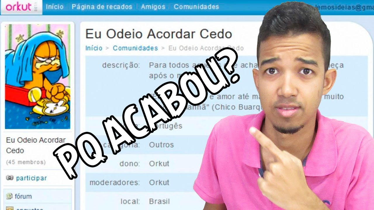 PORQUE O ORKUT ACABOU?