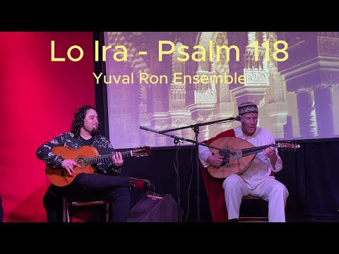 Soul of Spain Andalusia Concert: Lo Ira, Psalm 118  - Yuval Ron Ensemble