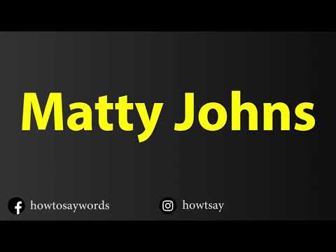 How To Pronounce Matty Johns