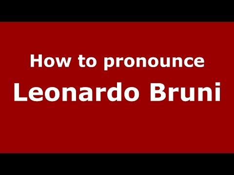 How to pronounce Leonardo Bruni (Italian/Italy) - PronounceNames.com
