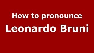 How to pronounce Leonardo Bruni