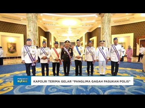 KAPOLRI TERIMA GELAR PANGLIMA GAGAH PASUKAN POLIS DARI KERAJAAN MALAYSIA