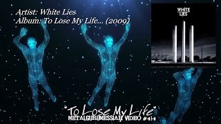 To Lose My Life - White Lies (2009) FLAC Audio HD 1080p Video