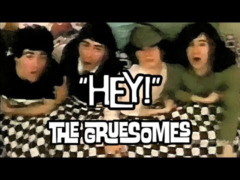 HEY! - The Gruesomes