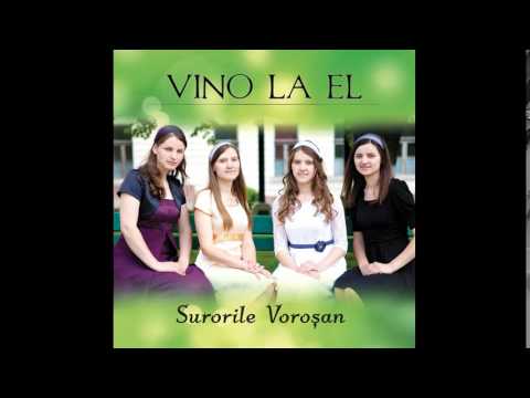 Surorile Vorosan - "Vino la El" Vol.2