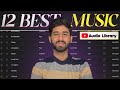 Top 12 Background Music In YouTube Audio Library Best Music YouTube Audio Library 2024