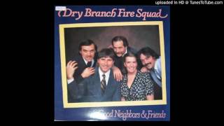 Dry Branch Fire Squad - Good Neighbors And Friends- Cripple Creek