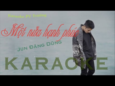 KARAOKE | MỘT NỬA YÊU THƯƠNG - JUUN Đăng Dũng