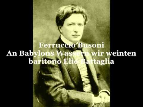 Busoni Ferruccio,An Babylons Wassern wir weinten   (baritono Elio Battaglia)