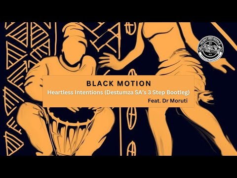 BLACK MOTION Feat. Dr Moruti - Heartless Intentions (Destumza SA's 3 Step Afro House Bootleg Remix)