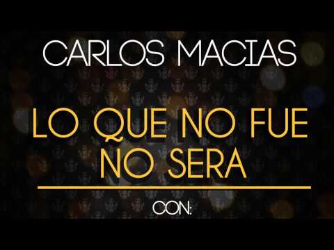 Lo Que No Fue No Sera Ft Carlos Macias - David Cavazos