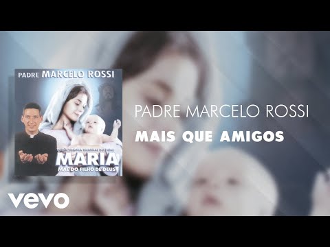 Padre Marcelo Rossi - Mais Que Amigos (Áudio Oficial)