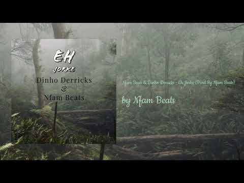 Nfam Beats & Dinho Derricks - Eh Jorke (Prod By Nfam Beats) (AUDIO) ft. Dinho Derricks