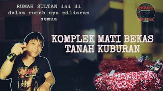 Download lagu Komplek Mati Rumah Sultan Ini Di Bangun Di Atas Bekas Tanah Kuburan mp3 Download lagu Komplek Mati Rumah Sultan Ini Di Bangun Di Atas Bekas Tanah Kuburan mp3
