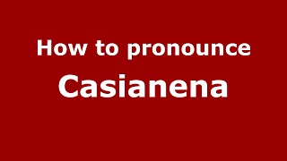 How to pronounce Casianena