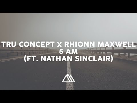 TRU Concept x Rhionn Maxwell x Nathan Sinclair - 5 AM