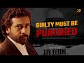 Jai Bhim Guilty Must Be Punished Suriya Lijomol Jose TJ Gnanavel 2D Entertainment
