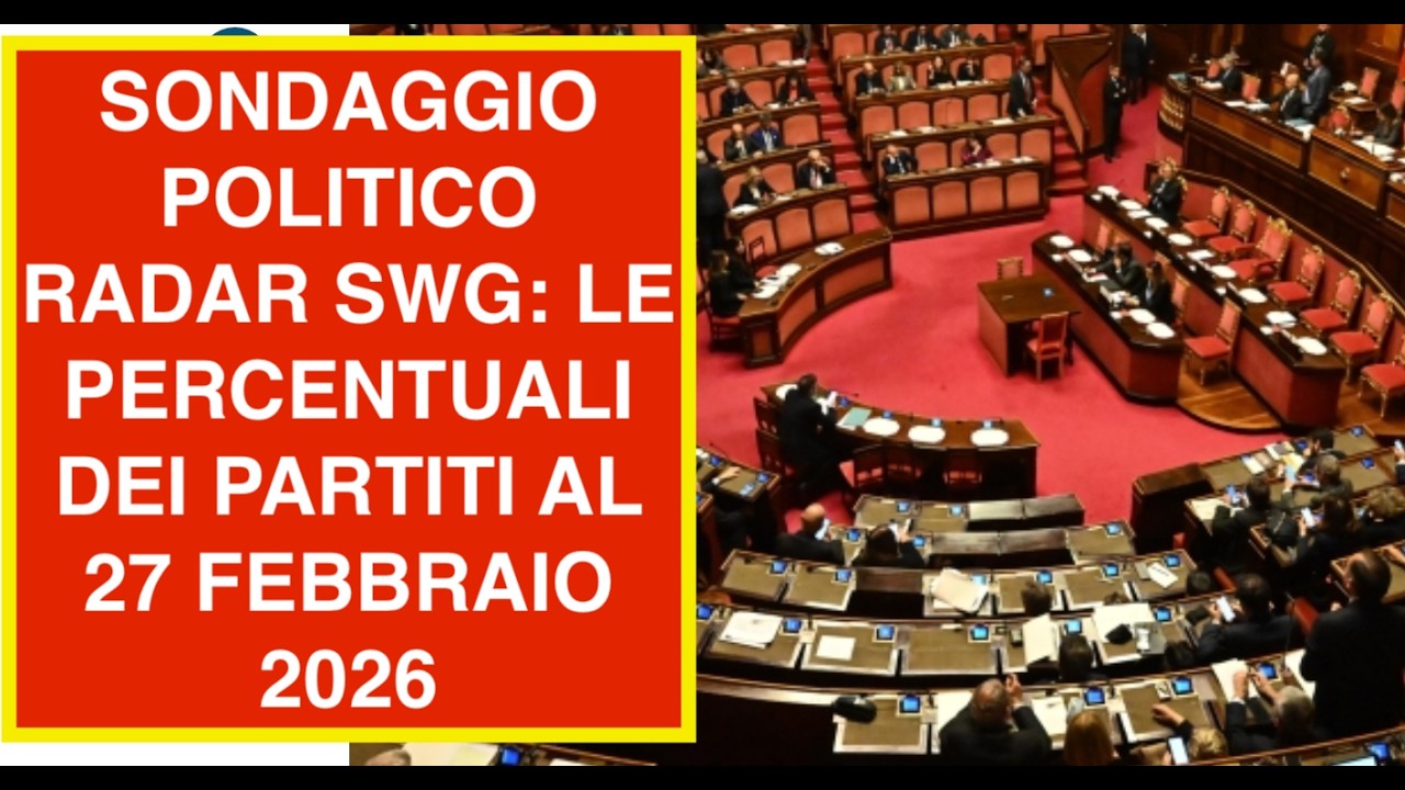 SONDAGGIO POLITICO RADAR SWG: LE PERCENTUALI DEI PARTITI AL 27 FEBBRAIO 2026