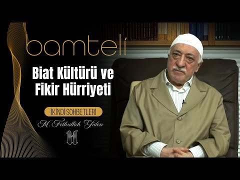 Bamteli | Biat Kültürü ve Fikir Hürriyeti | M. Fethullah Gülen | (2009/05/11)
