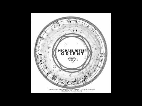 Michael Ritter - Orient (Felix E Remix)