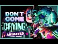 FNAF ANIMATION Don T Come Crying Music Video